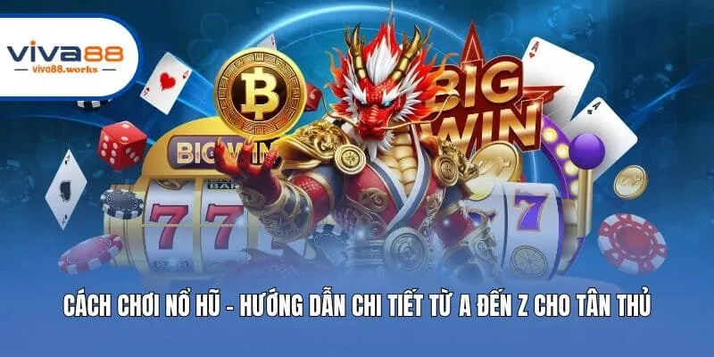 Cách Chơi Nổ Hũ - Hướng Dẫn Chi Tiết Từ A Đến Z Cho Tân Thủ