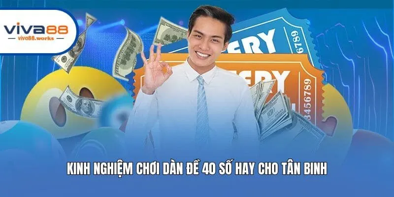 Kinh nghiệm chơi dàn đề 40 số hay cho tân binh