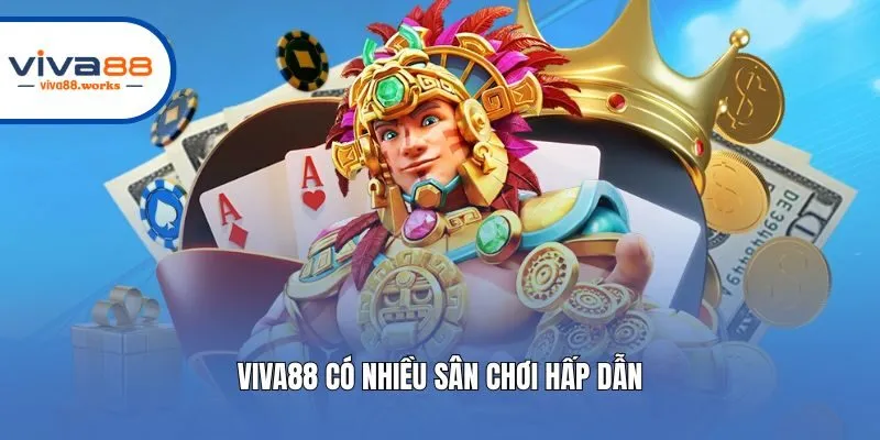 Viva88 có nhiều sân chơi hấp dẫn